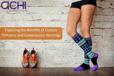 Exploring the Benefits of Custom Orthotics and Compression Stockings 